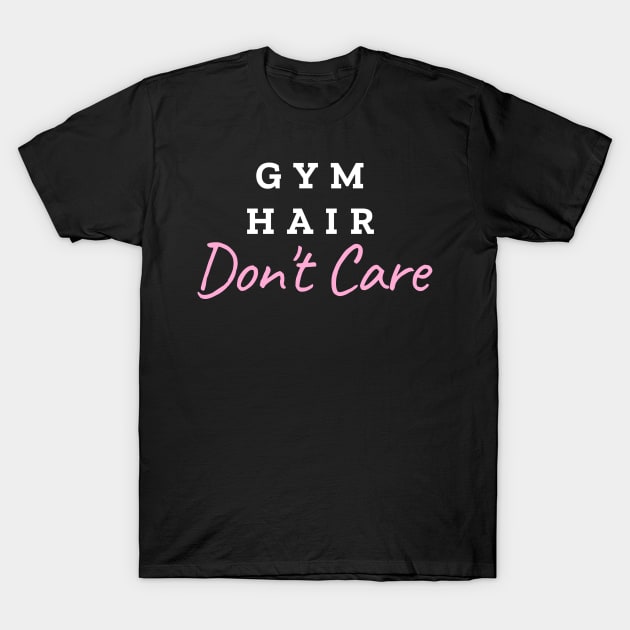 Gym Hair Don't Care, for ladies fitness T-Shirt by Dr.fit